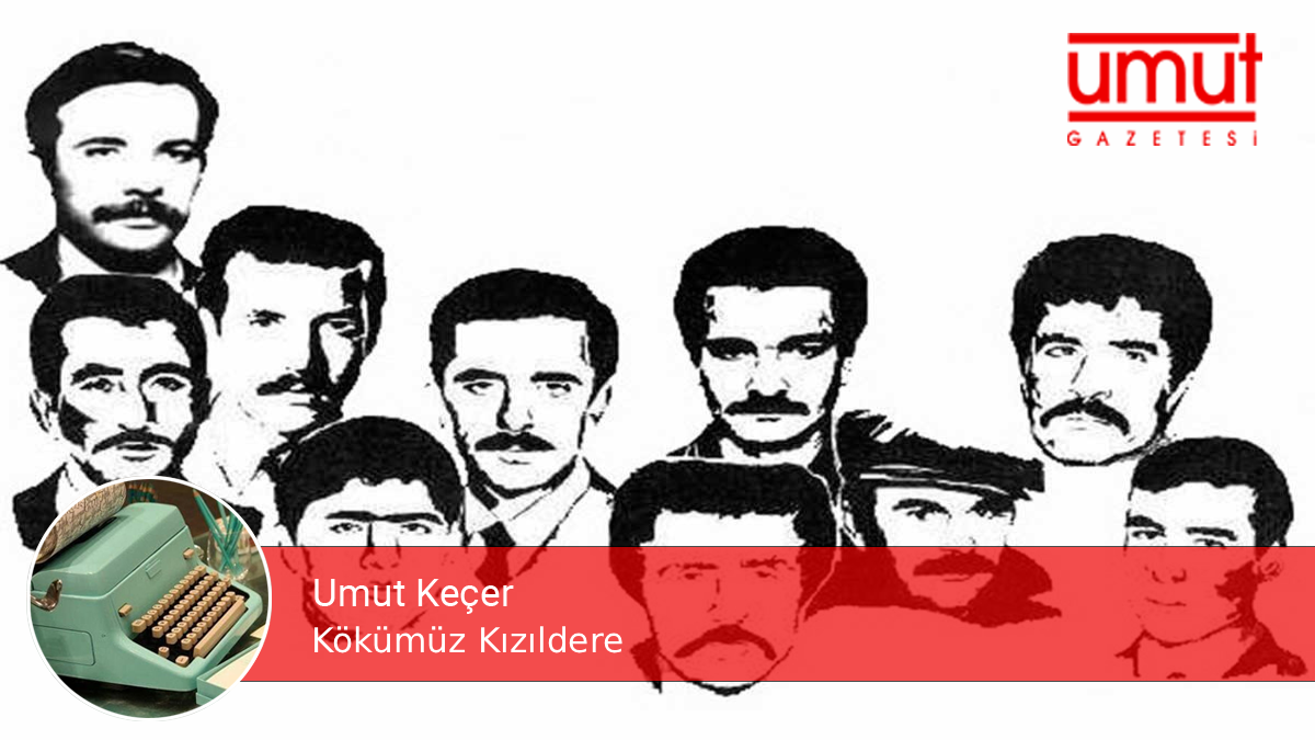 Kökümüz Kızıldere – Umut Keçer